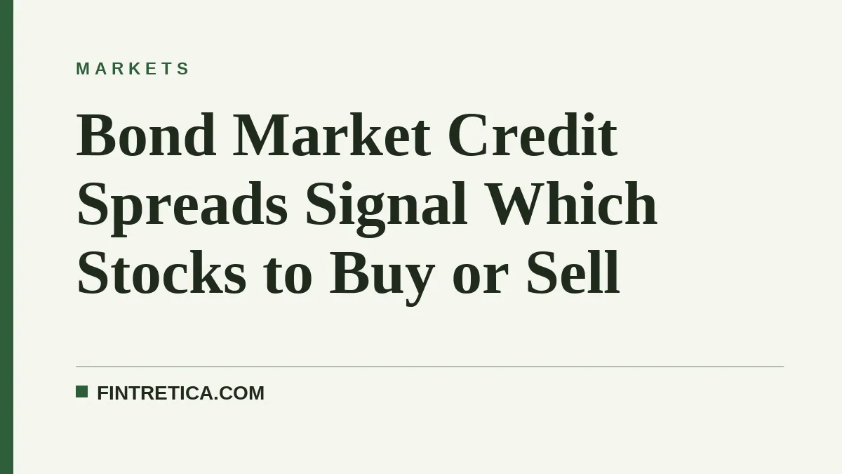 Bond Market Credit Spreads Signal Which Stocks to Buy or Sell