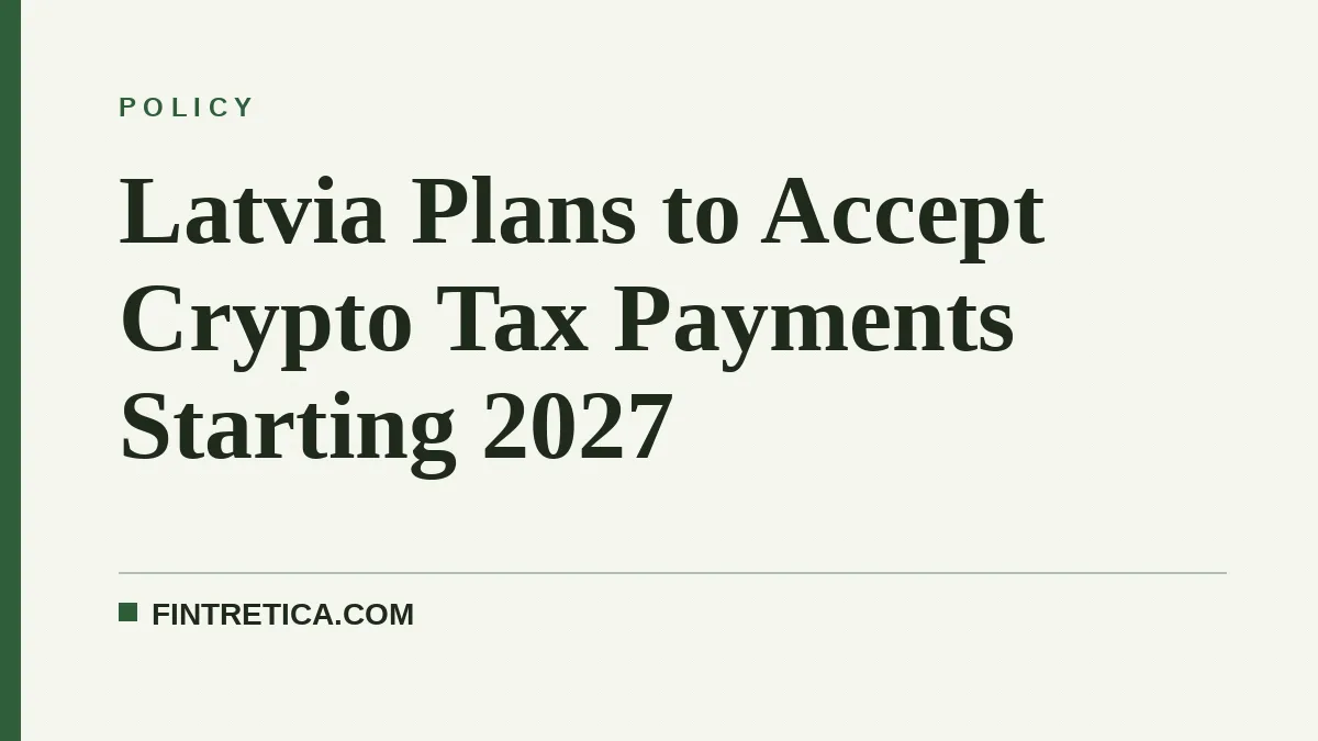 Latvia Plans to Accept Crypto Tax Payments Starting 2027