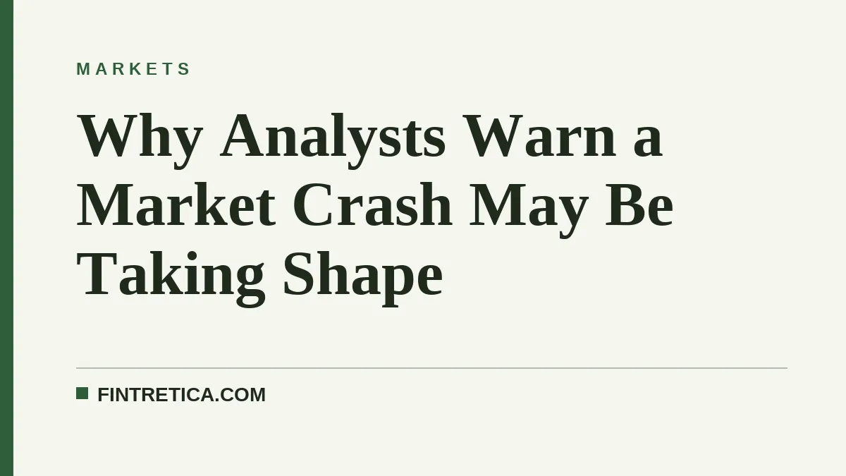 Why Analysts Warn a Market Crash May Be Taking Shape