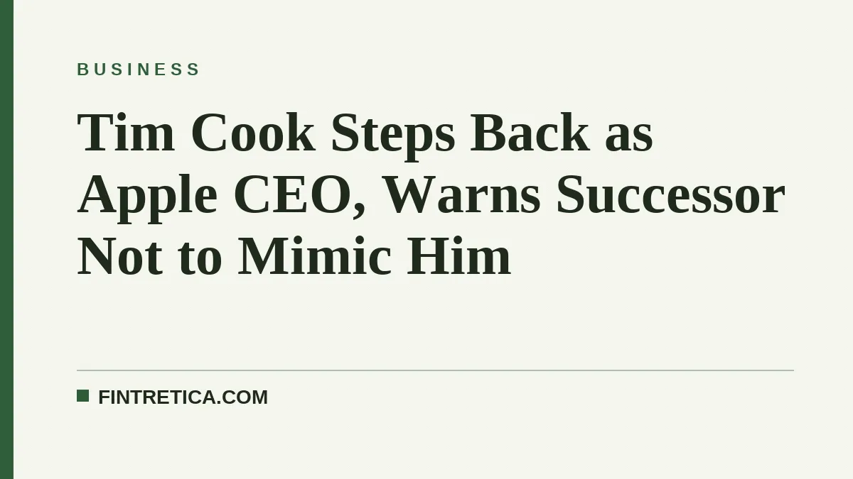Tim Cook Steps Back as Apple CEO, Warns Successor Not to Mimic Him