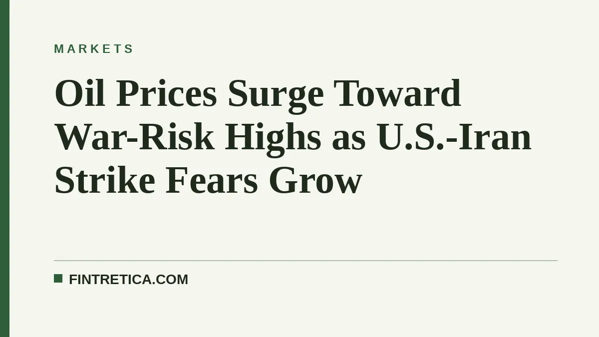 Oil Prices Surge Toward War-Risk Highs as U.S.-Iran Strike Fears Grow