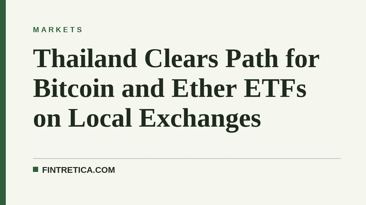 Thailand Clears Path for Bitcoin and Ether ETFs on Local Exchanges