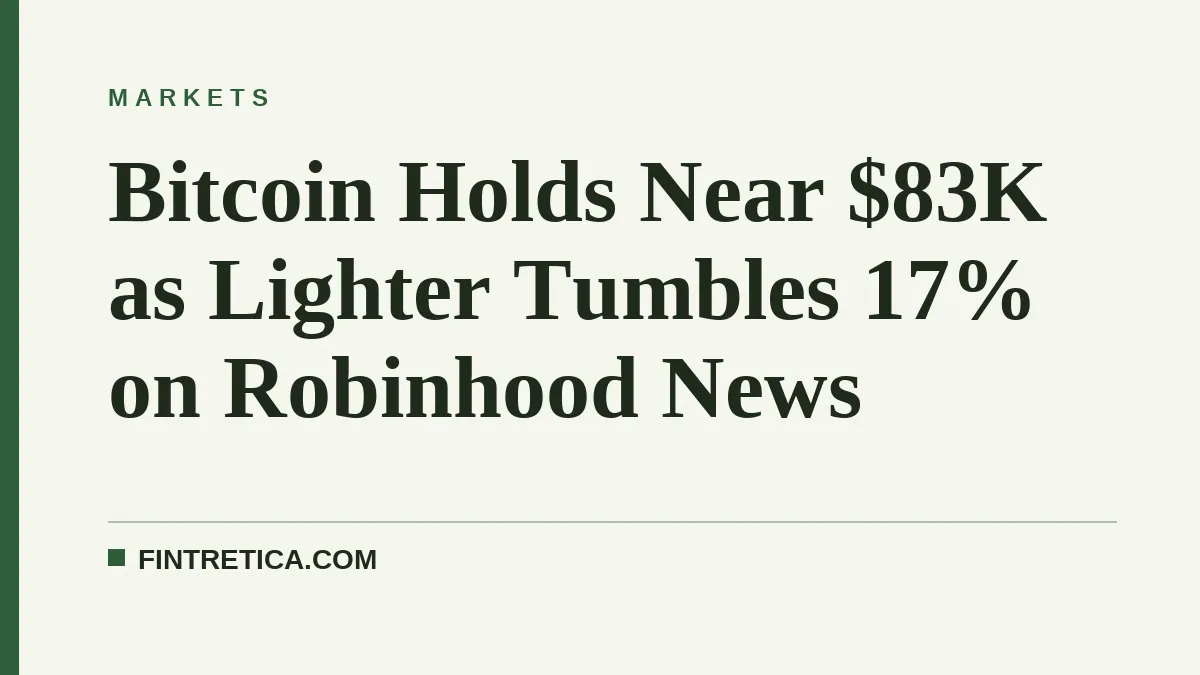 Bitcoin Holds Near $83K as Lighter Tumbles 17% on Robinhood News