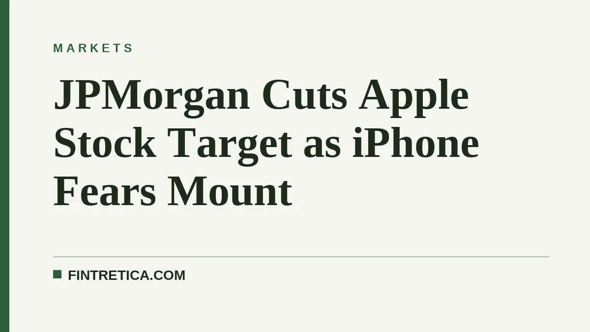 JPMorgan Cuts Apple Stock Target as iPhone Fears Mount
