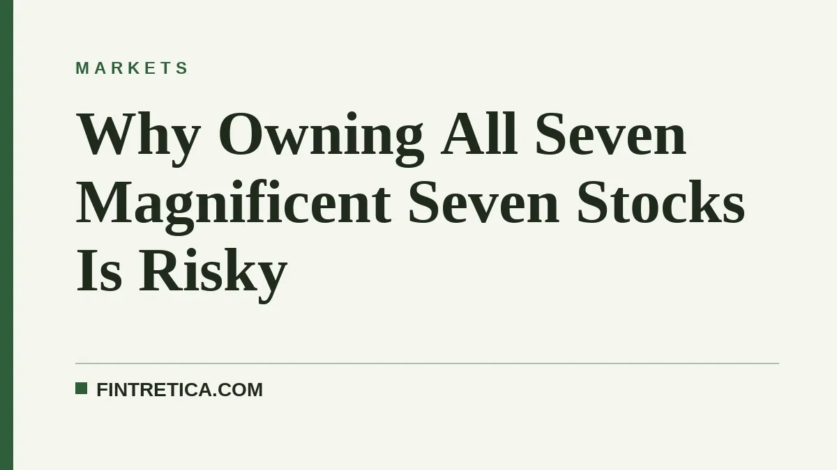 Why Owning All Seven Magnificent Seven Stocks Is Risky