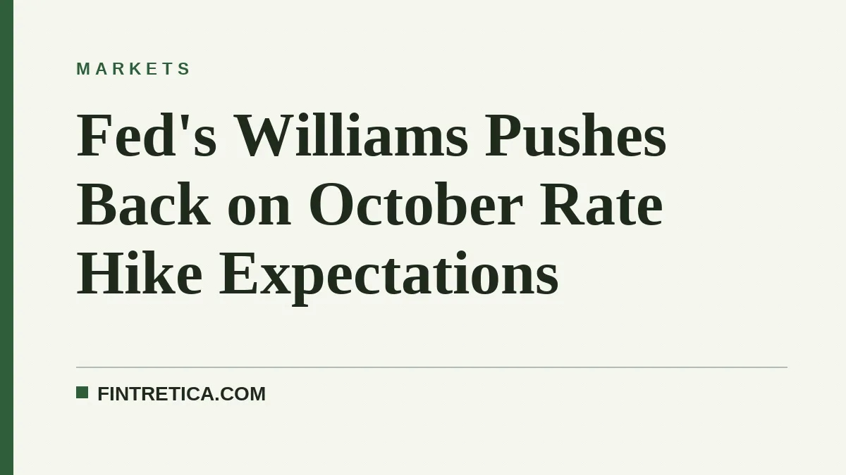 Fed's Williams Pushes Back on October Rate Hike Expectations