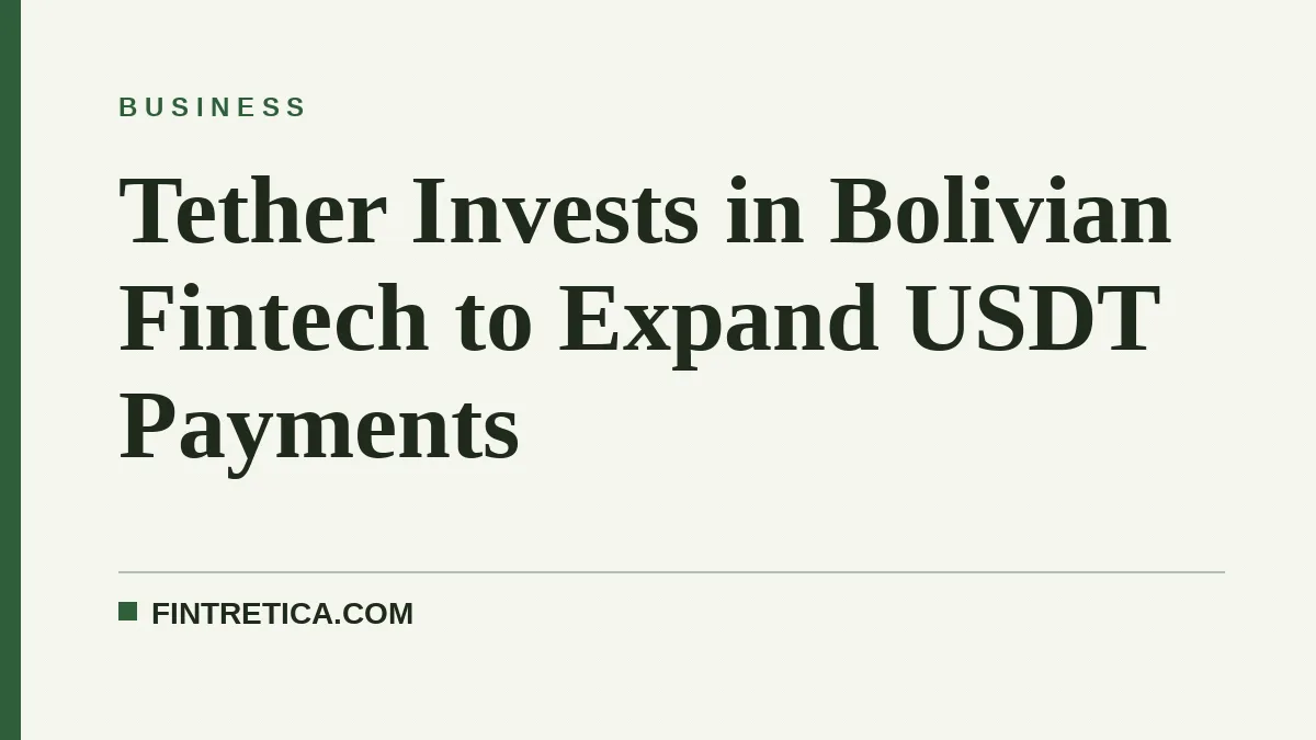 Tether Invests in Bolivian Fintech to Expand USDT Payments