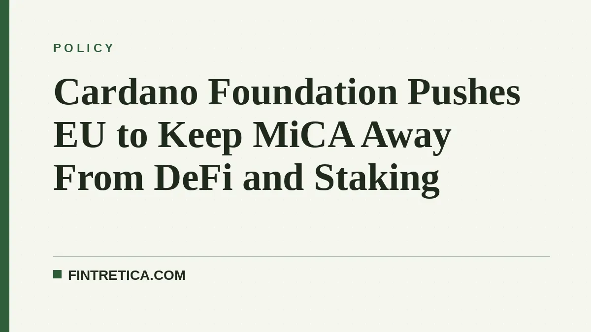 Cardano Foundation Pushes EU to Keep MiCA Away From DeFi and Staking