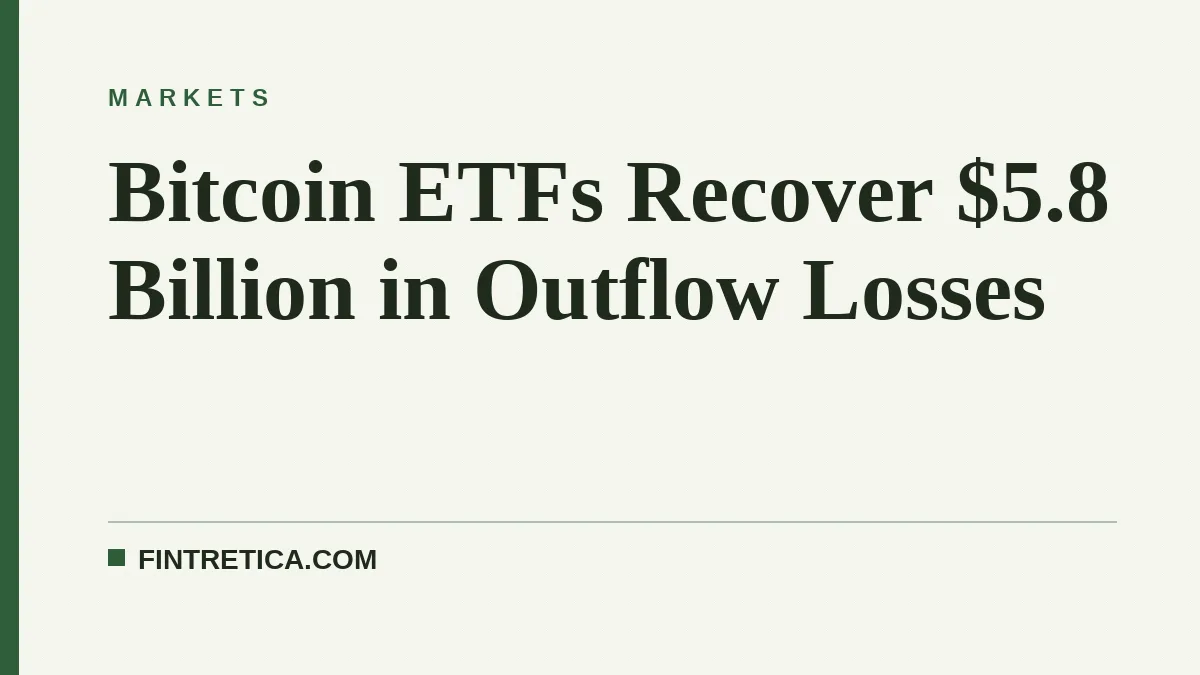 Bitcoin ETFs Recover $5.8 Billion in Outflow Losses
