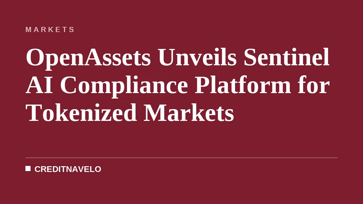 OpenAssets Unveils Sentinel AI Compliance Platform for Tokenized Markets