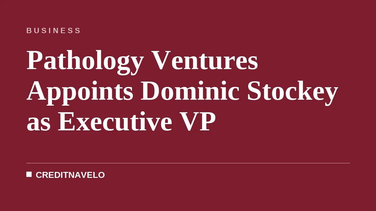 Pathology Ventures Appoints Dominic Stockey as Executive VP
