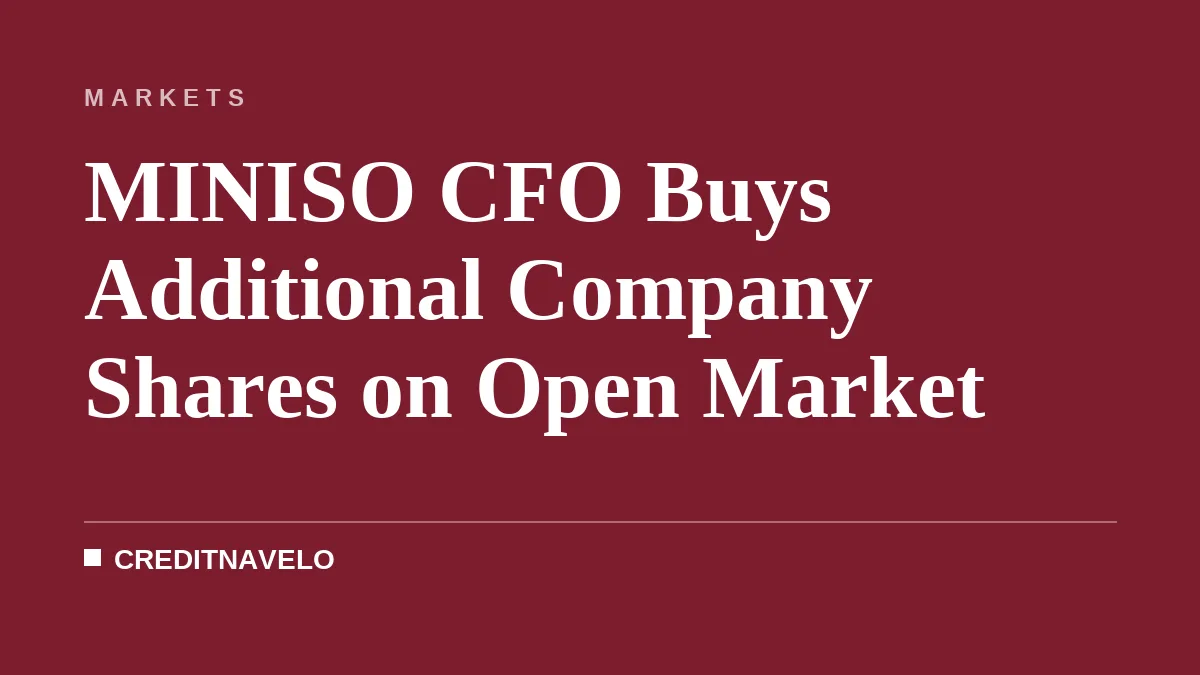 MINISO CFO Buys Additional Company Shares on Open Market