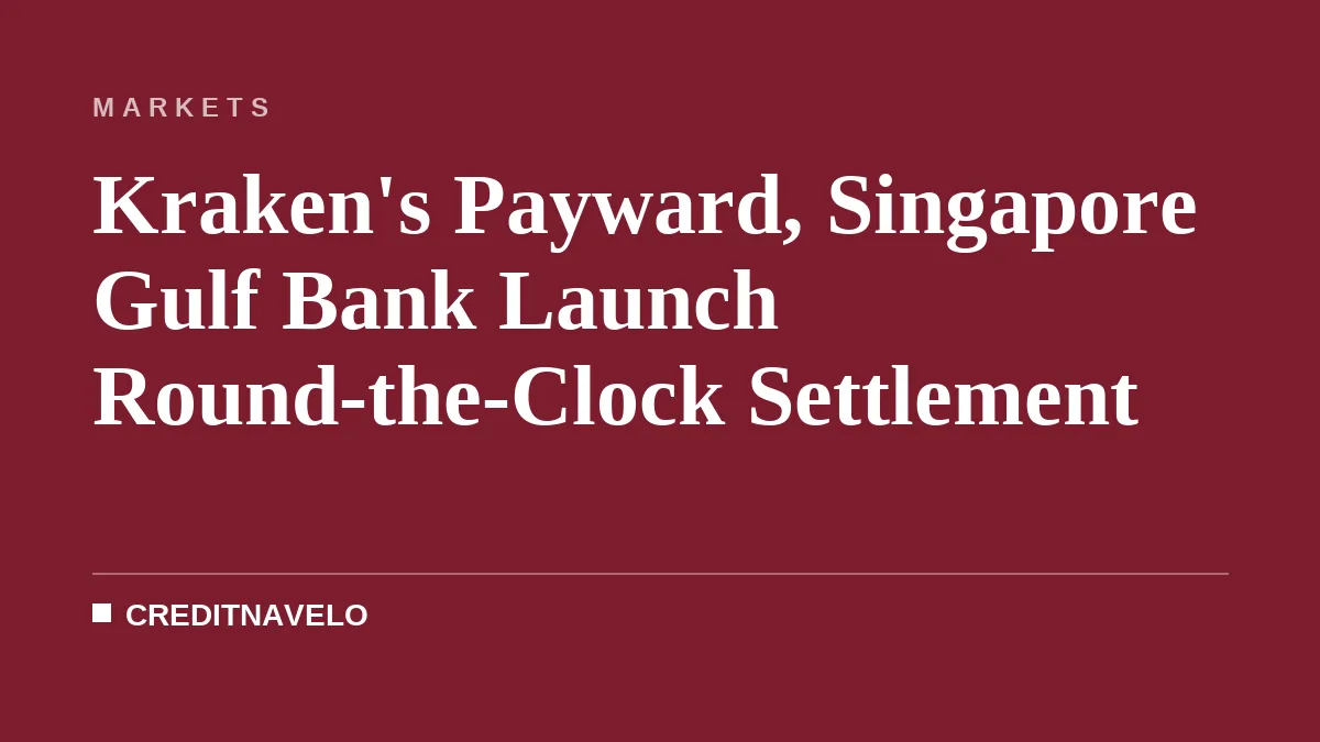 Kraken's Payward, Singapore Gulf Bank Launch Round-the-Clock Settlement