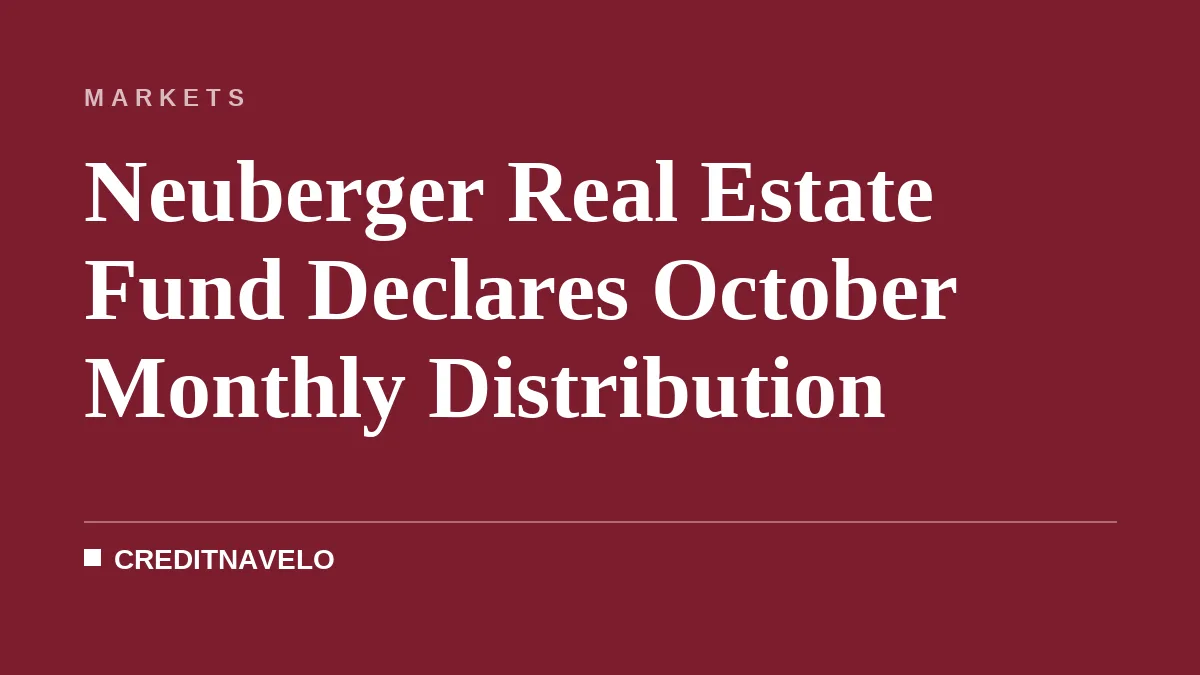 Neuberger Real Estate Fund Declares October Monthly Distribution