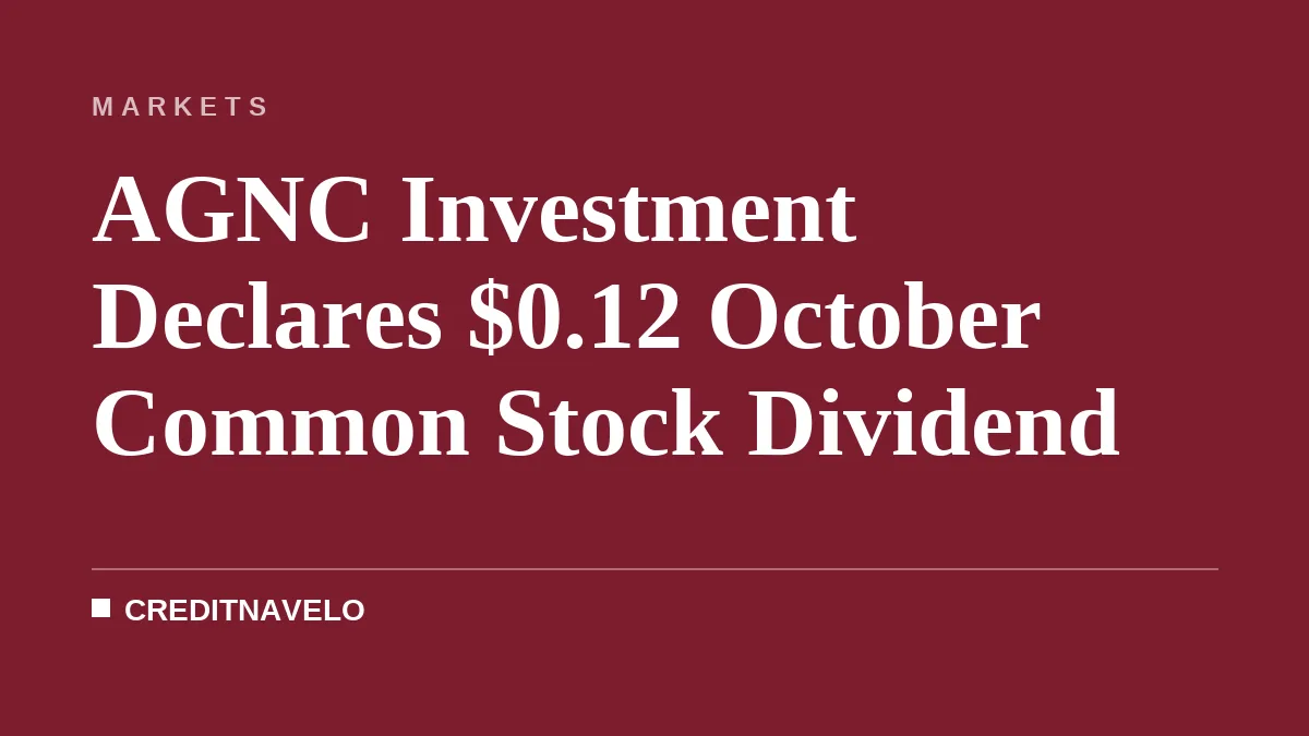 AGNC Investment Declares $0.12 October Common Stock Dividend