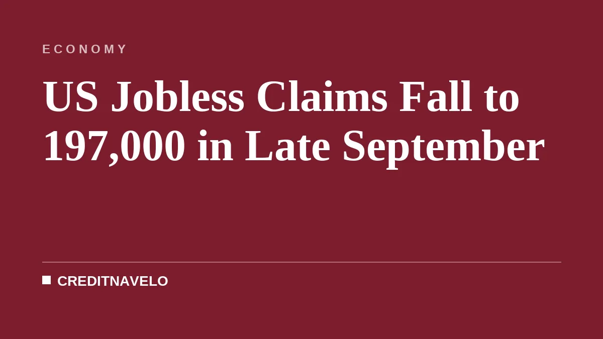 US Jobless Claims Fall to 197,000 in Late September