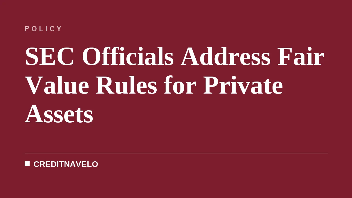 SEC Officials Address Fair Value Rules for Private Assets