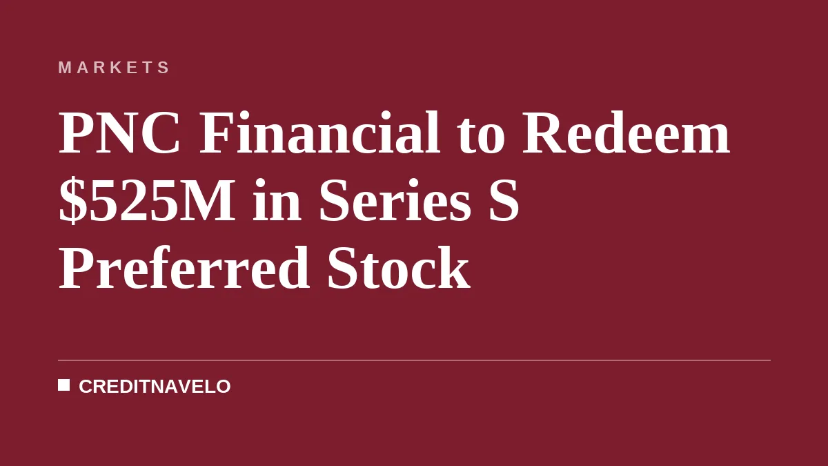 PNC Financial to Redeem $525M in Series S Preferred Stock