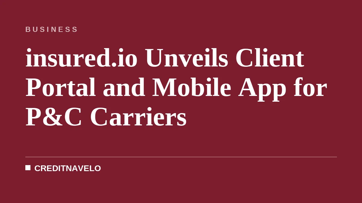 insured.io Unveils Client Portal and Mobile App for P&C Carriers