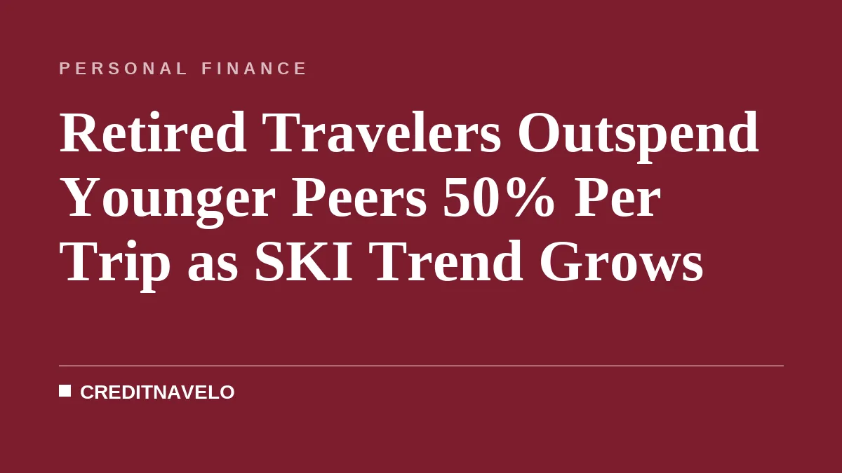Retired Travelers Outspend Younger Peers 50% Per Trip as SKI Trend Grows