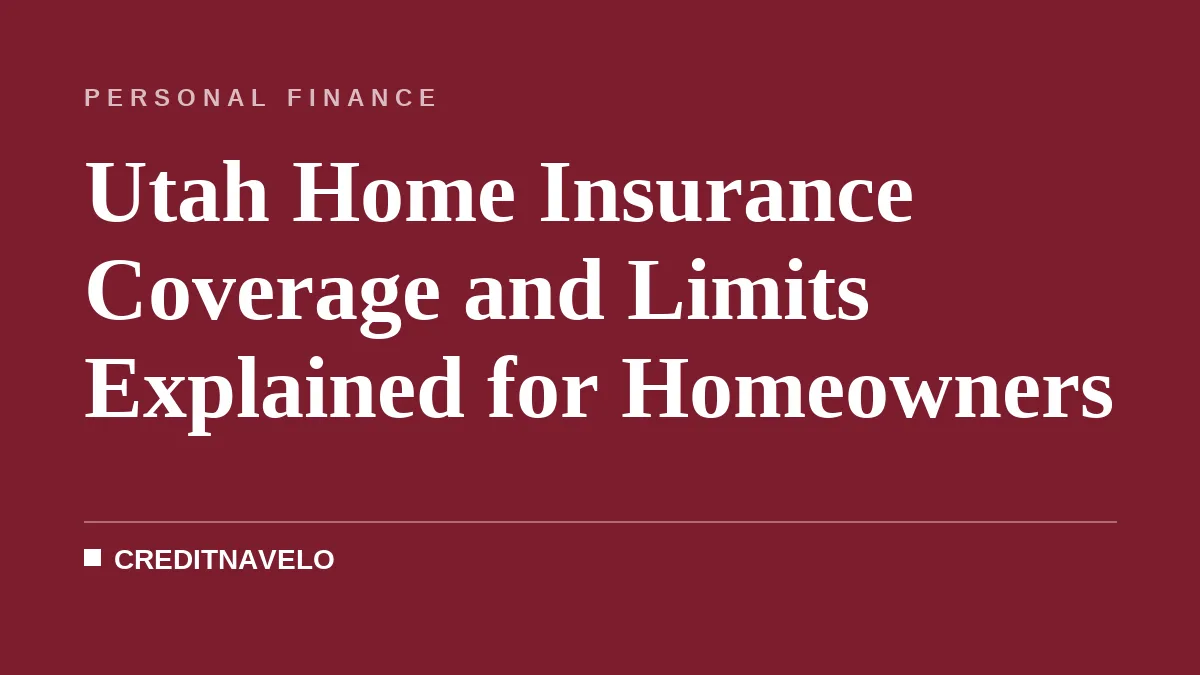 Utah Home Insurance Coverage and Limits Explained for Homeowners