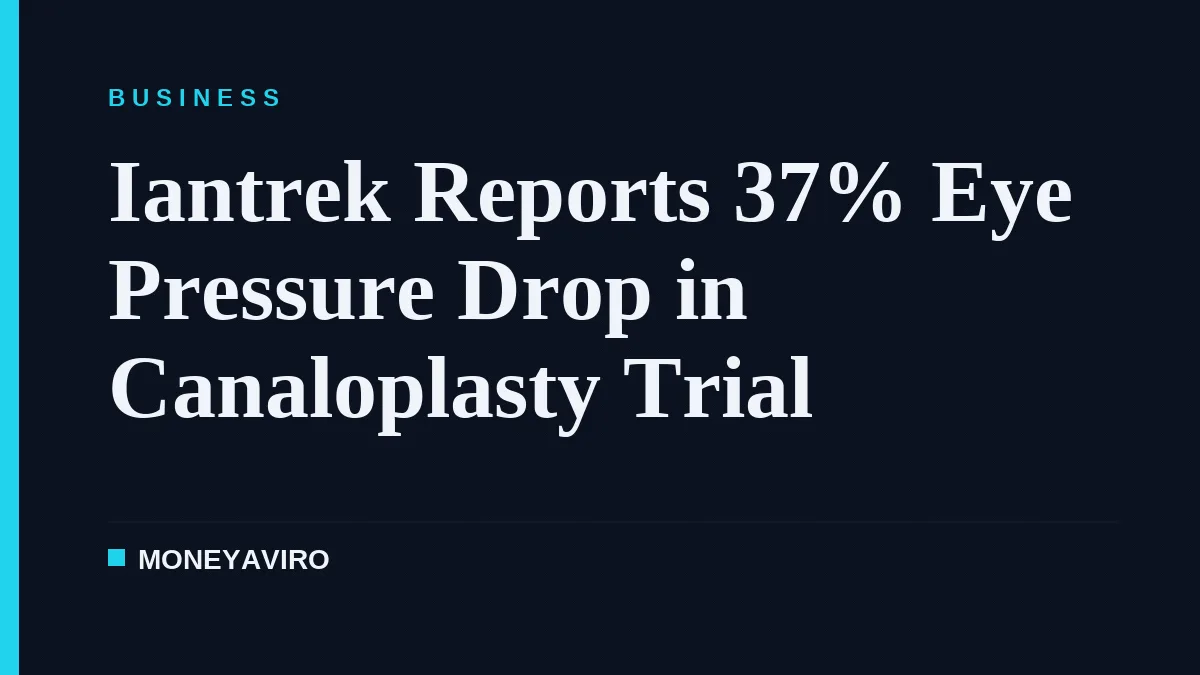 Iantrek Reports 37% Eye Pressure Drop in Canaloplasty Trial