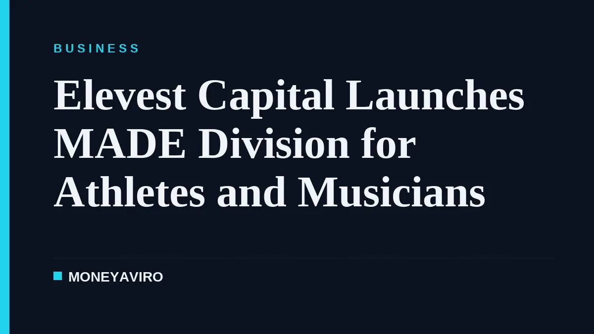 Elevest Capital Launches MADE Division for Athletes and Musicians