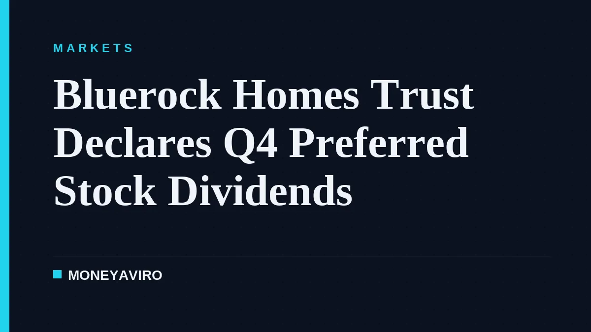 Bluerock Homes Trust Declares Q4 Preferred Stock Dividends