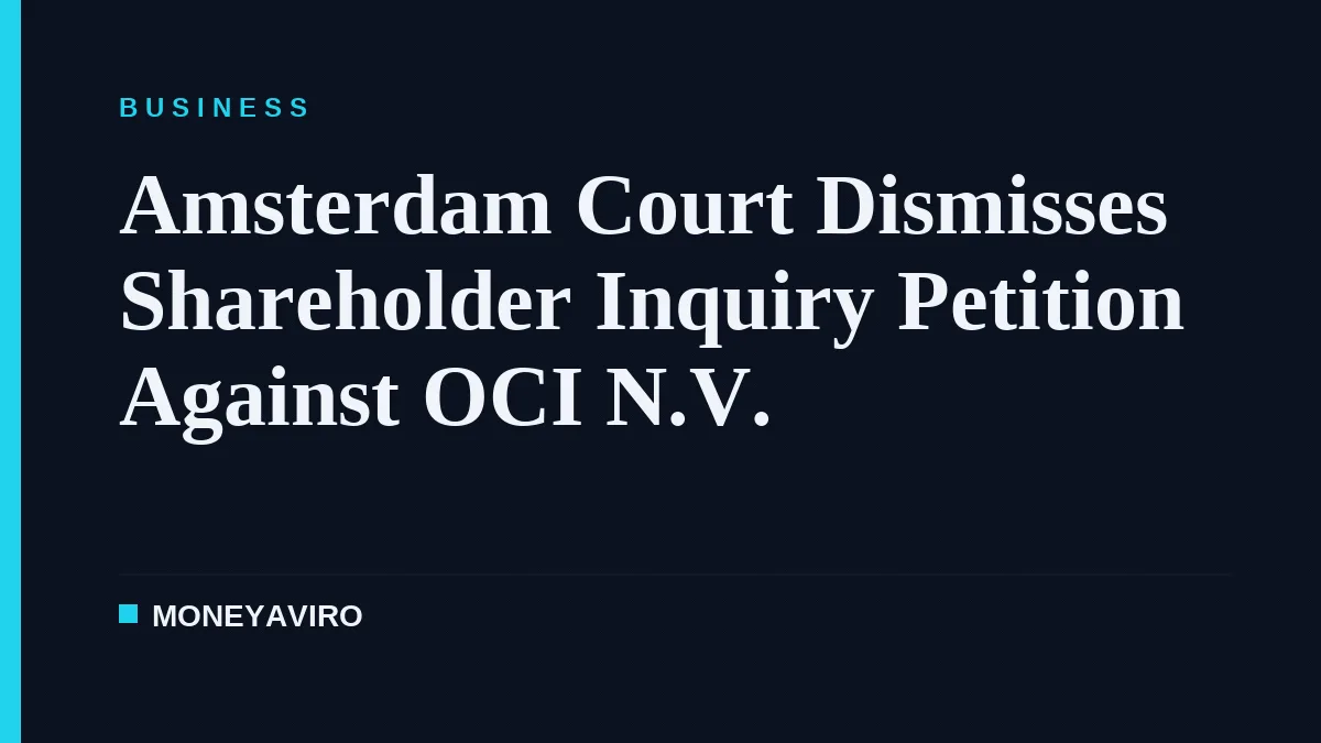 Amsterdam Court Dismisses Shareholder Inquiry Petition Against OCI N.V.