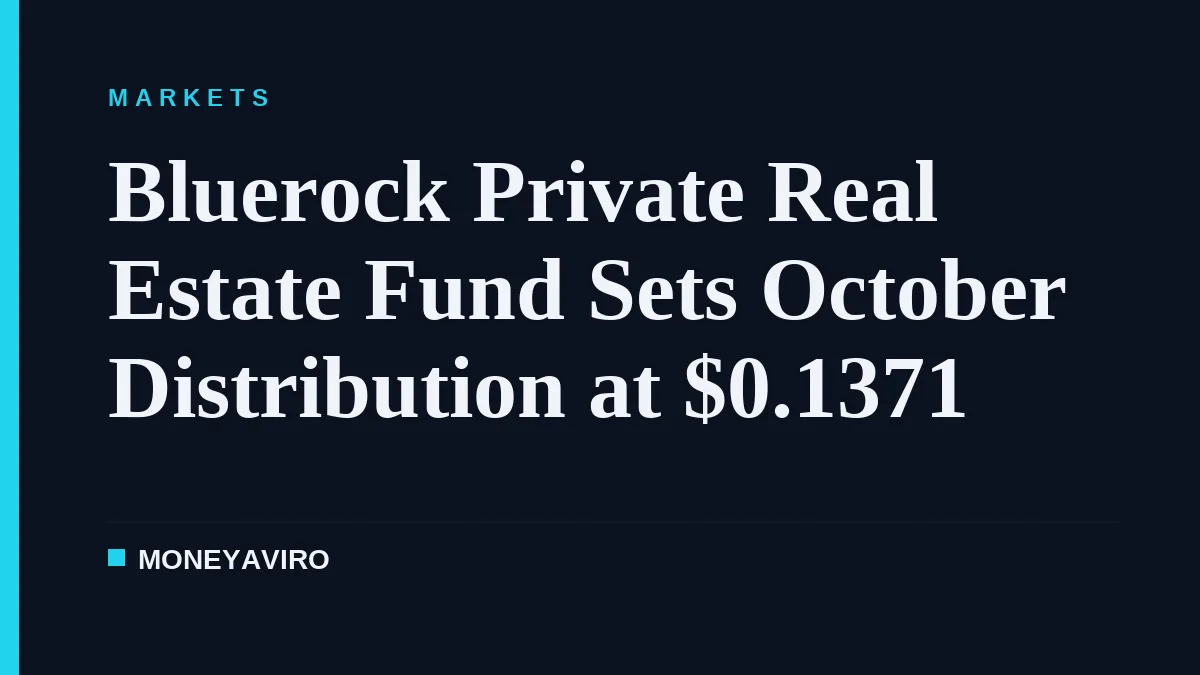 Bluerock Private Real Estate Fund Sets October Distribution at $0.1371