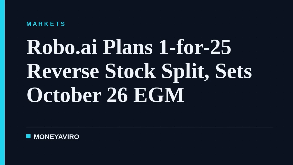 Robo.ai Plans 1-for-25 Reverse Stock Split, Sets October 26 EGM