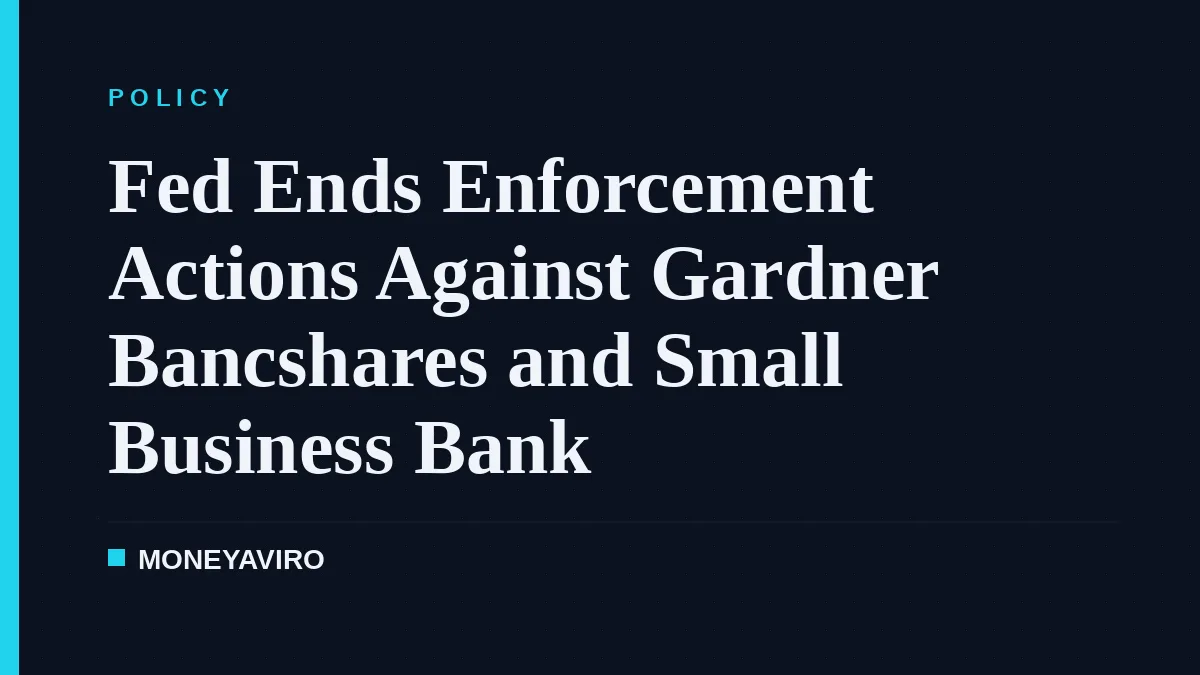 Fed Ends Enforcement Actions Against Gardner Bancshares and Small Business Bank