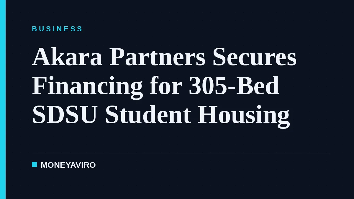 Akara Partners Secures Financing for 305-Bed SDSU Student Housing