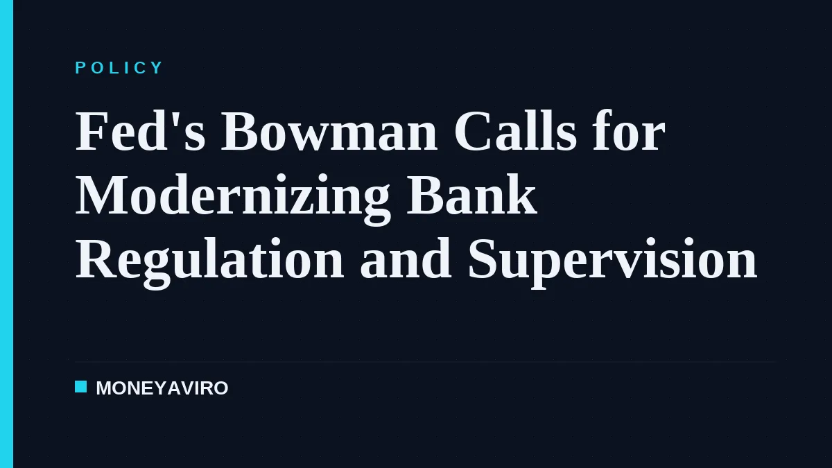 Fed's Bowman Calls for Modernizing Bank Regulation and Supervision