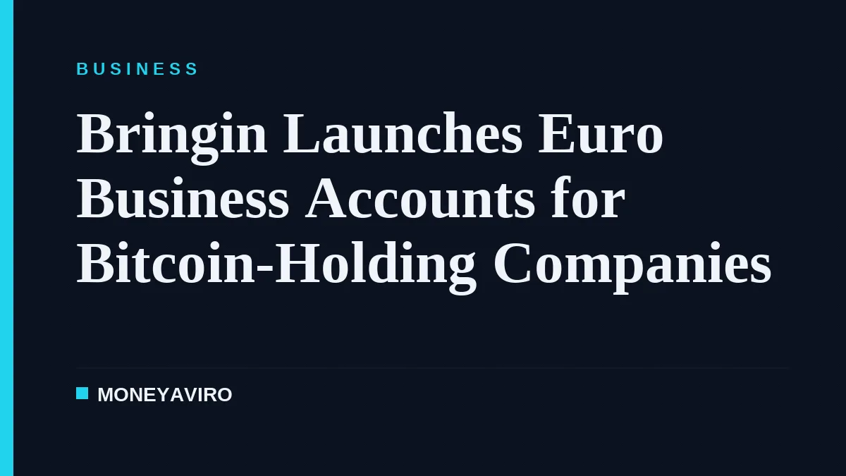 Bringin Launches Euro Business Accounts for Bitcoin-Holding Companies