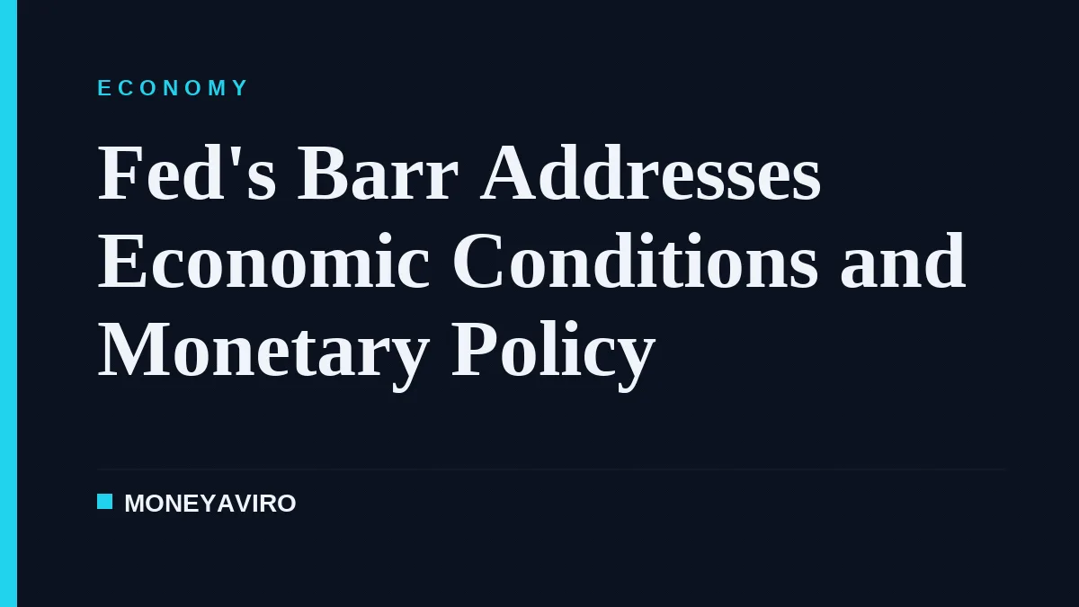 Fed's Barr Addresses Economic Conditions and Monetary Policy