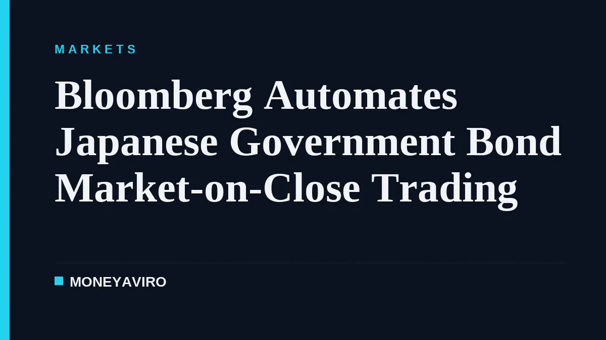 Bloomberg Automates Japanese Government Bond Market-on-Close Trading