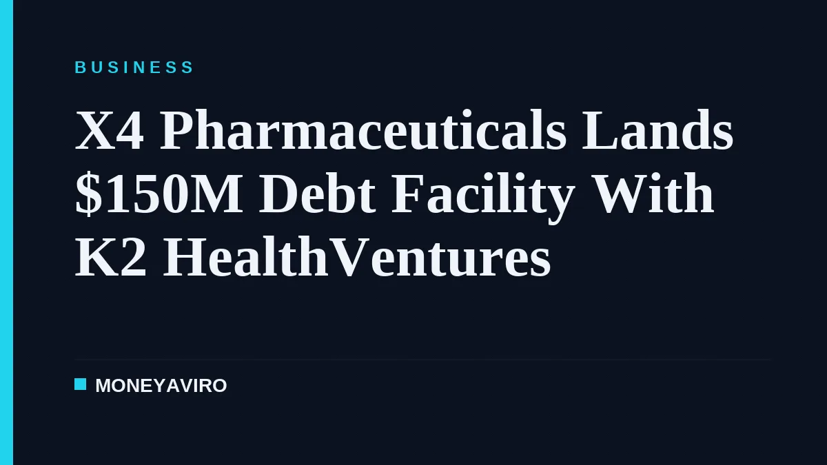 X4 Pharmaceuticals Lands $150M Debt Facility With K2 HealthVentures