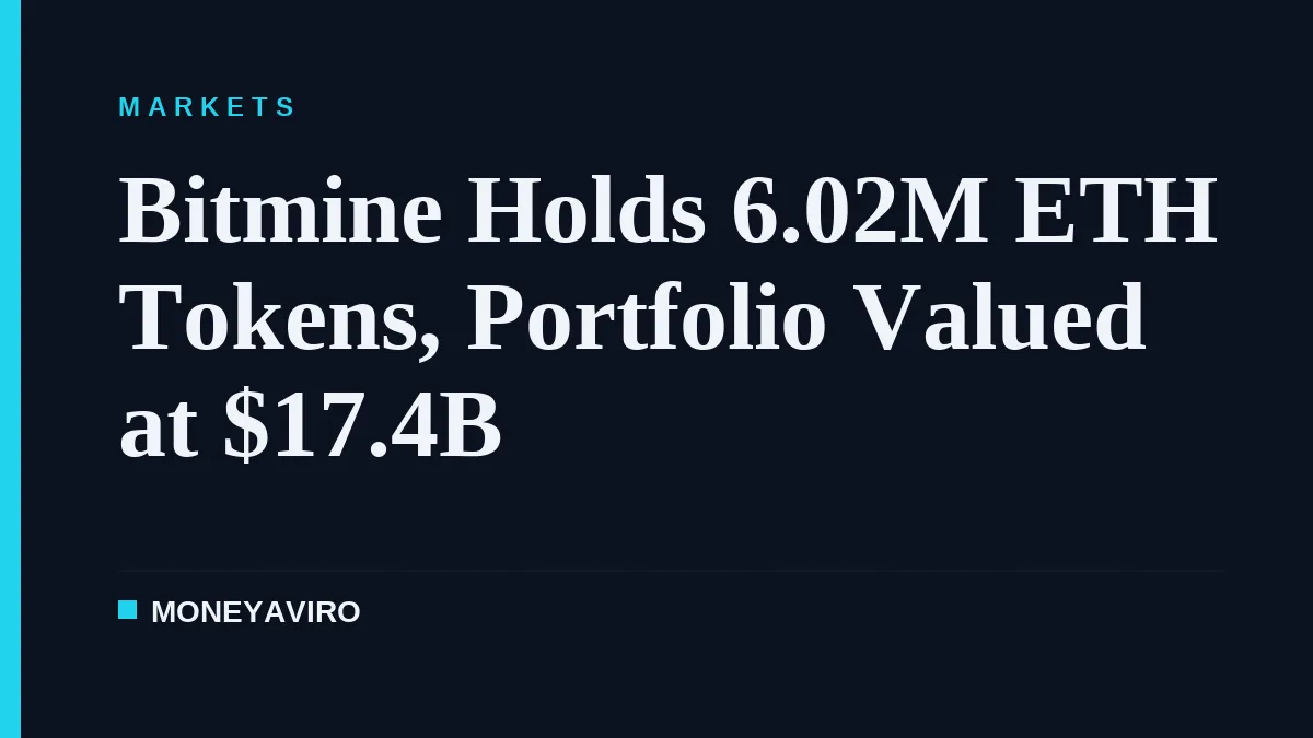 Bitmine Holds 6.02M ETH Tokens, Portfolio Valued at $17.4B