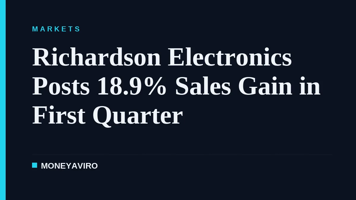 Richardson Electronics Posts 18.9% Sales Gain in First Quarter