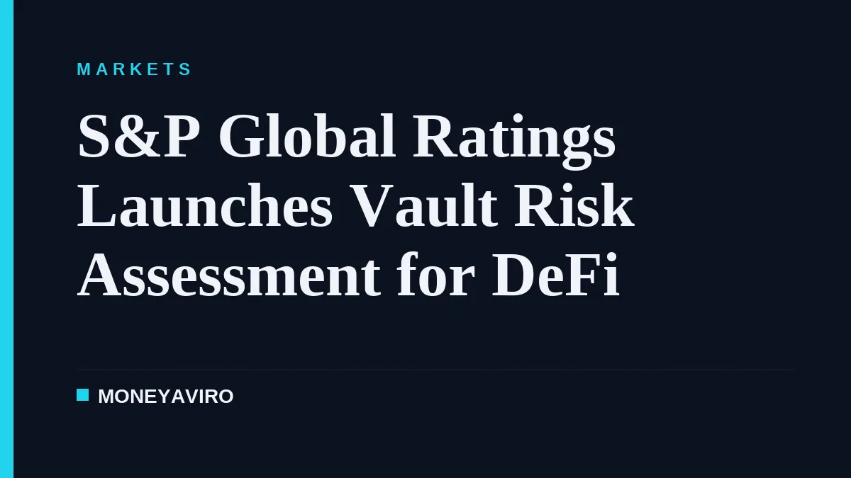S&P Global Ratings Launches Vault Risk Assessment for DeFi