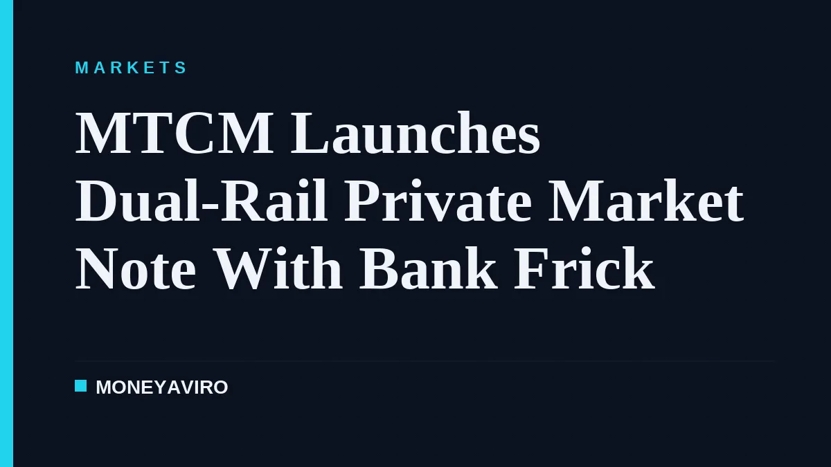 MTCM Launches Dual-Rail Private Market Note With Bank Frick