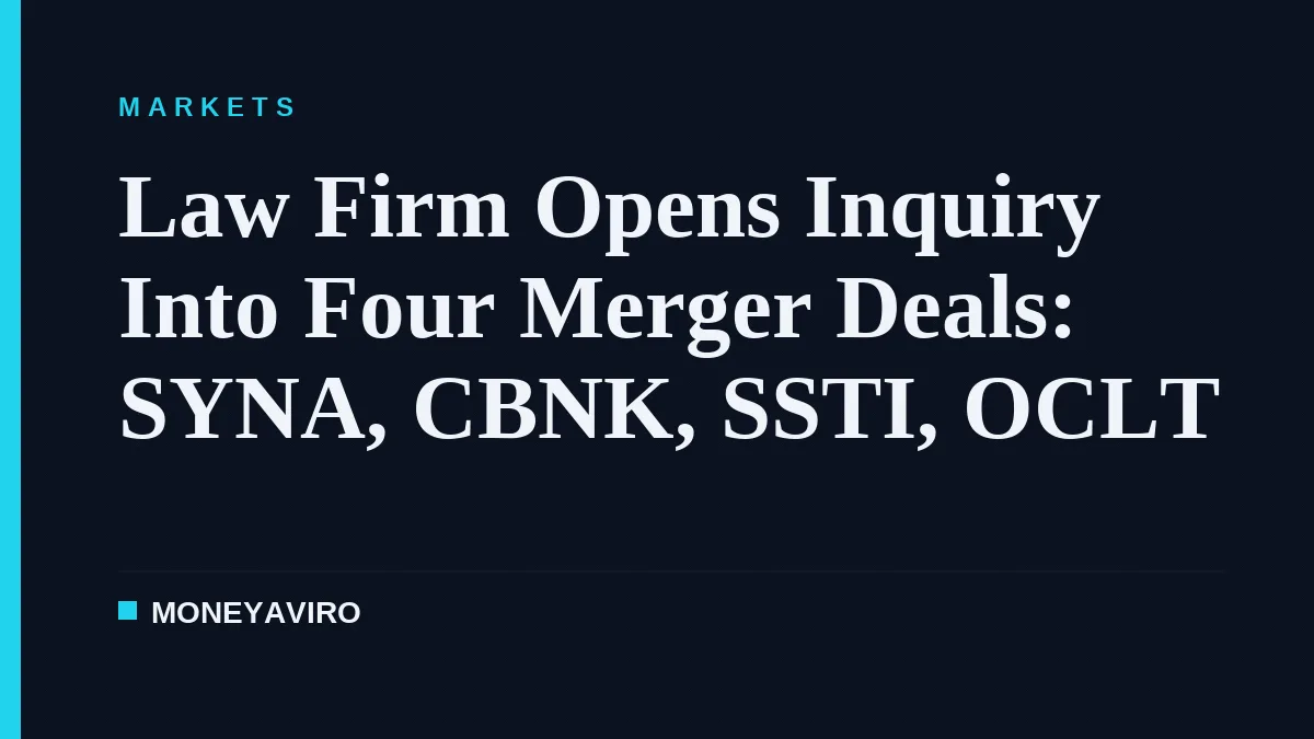 Law Firm Opens Inquiry Into Four Merger Deals: SYNA, CBNK, SSTI, OCLT
