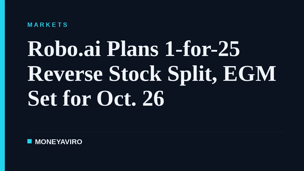 Robo.ai Plans 1-for-25 Reverse Stock Split, EGM Set for Oct. 26