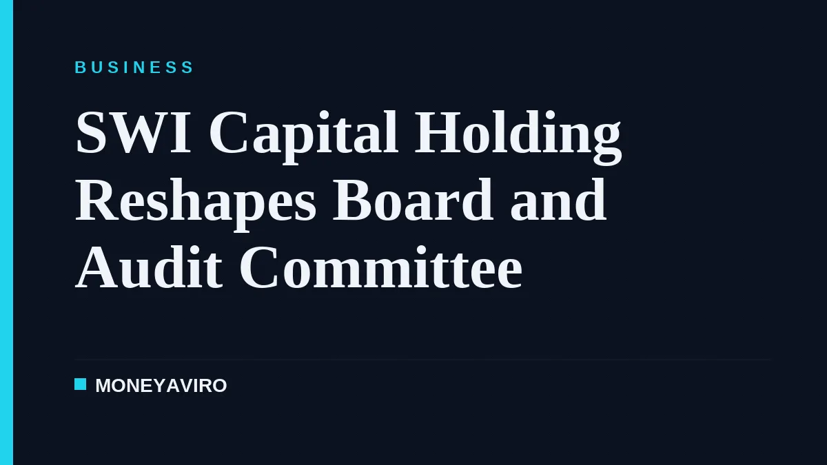 SWI Capital Holding Reshapes Board and Audit Committee