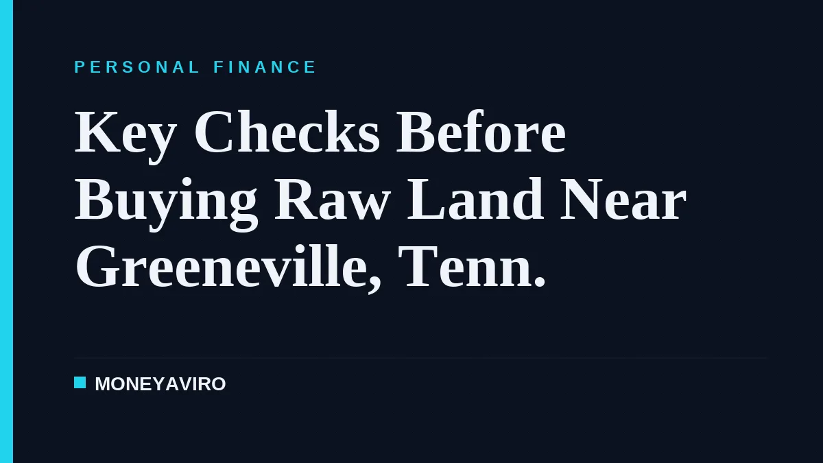 Key Checks Before Buying Raw Land Near Greeneville, Tenn.