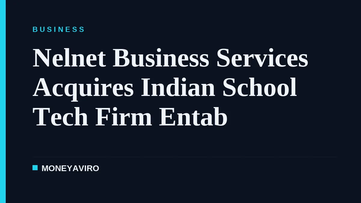 Nelnet Business Services Acquires Indian School Tech Firm Entab