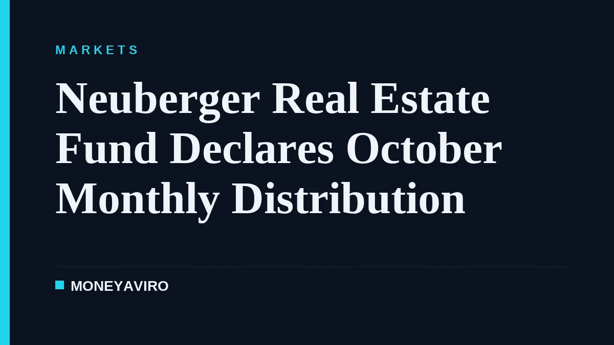 Neuberger Real Estate Fund Declares October Monthly Distribution