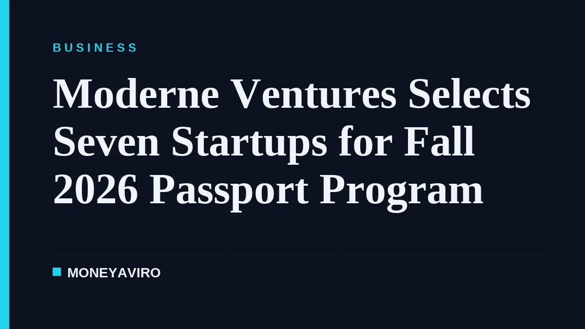 Moderne Ventures Selects Seven Startups for Fall 2026 Passport Program