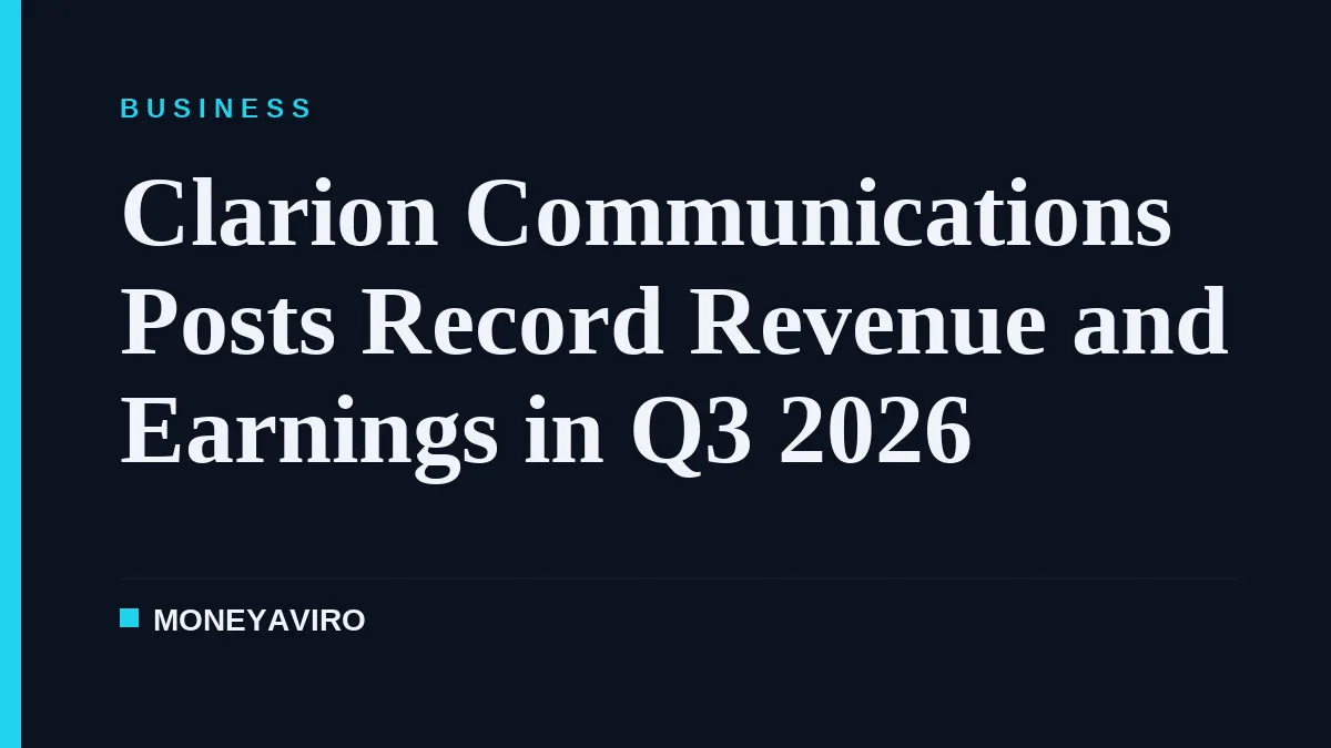 Clarion Communications Posts Record Revenue and Earnings in Q3 2026